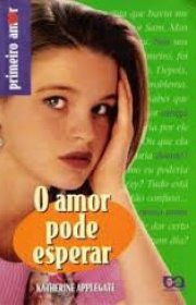 Capa do livor - Coleção Primeiro Amor 15 - O Amor Pode Esperar