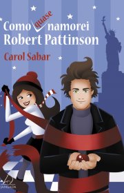 Capa do livor - Como (quase) Namorei Robert Pattinson