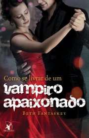 Capa do livor - Série Como se Livrar de um Vampiro Apaixonado 01 -...