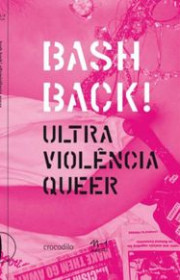 Capa do livor - Bash Back! Ultra violência queer