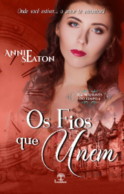 Capa do livor - Série Amor Através do Tempo 04 - Os fios que unem