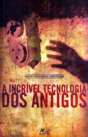 Capa do livor - A Incrível Tecnologia dos Antigos