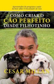 Capa do livor - Como Criar o Cão Perfeito desde Filhotinho