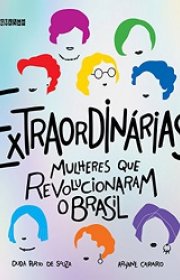 Capa do livor - Extraordinárias: Mulheres que revolucionaram o Bra...