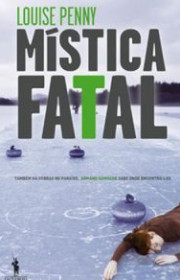 Capa do livor - Inspetor Gamache 02 - Mística Fatal