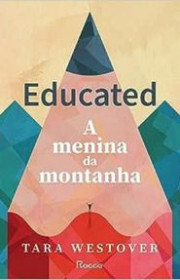 Capa do livor - Educated: A Menina da Montanha (Ed. Rocco, 2023)