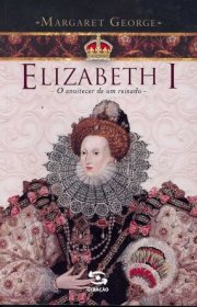 Capa do livor - Elizabeth I - O Anoitecer de um Reinado 