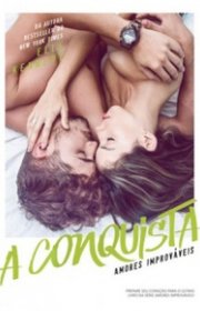 Capa do livro - Série Amores Improváveis 04 - A Conquista