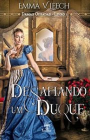 Capa do livor - Série Damas Ousadas 01 - Desafiando Um Duque