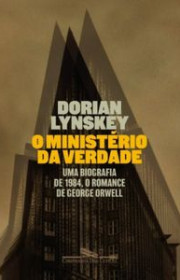 Capa do livor - O Ministério da Verdade: Uma biografia de 1984, o...