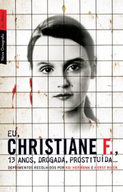 Capa do livor - Eu, Christiane F., Treze Anos, Drogada, Prostituíd...