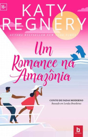 Capa do livor - Um Romance na Amazônia: Conto de Fadas Moderno