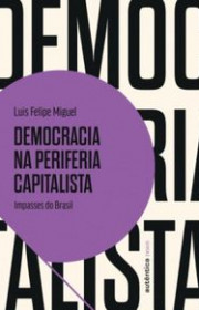 Capa do livor - Democracia na Periferia Capitalista: Impasses Do B...