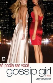 Capa do livor - Série Gossip Girl 12 - O Início - Só podia ser voc...