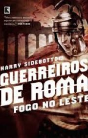 Capa do livro - Série Guerreiros de Roma 01 - Fogo no Leste