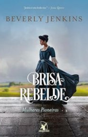 Capa do livor - Série Mulheres Pioneiras 03 - Brisa Rebelde