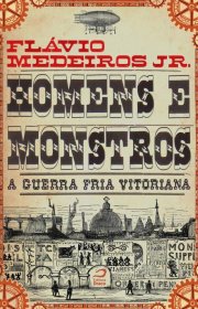 Capa do livor - Homens e Monstros - A Guerra Fria Vitoriana