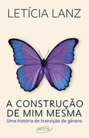 Capa do livor - A construção de mim mesma: Uma história de transiç...