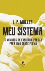 Capa do livor - Meu Sistema: 15 Minutos de Exercício por Dia para...