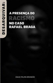 Capa do livor - Desarquivar: A presença do racismo no caso Rafael...