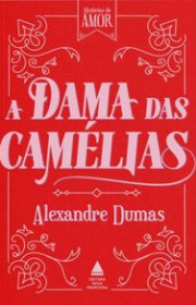 Capa do livor - A Dama das Camélias (Coleção Histórias de Amor)