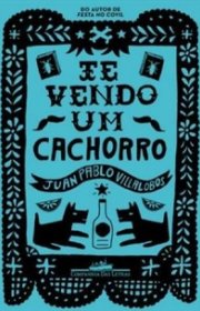 Capa do livor - Trilogia Mexicana 03 - Te Vendo um Cachorro