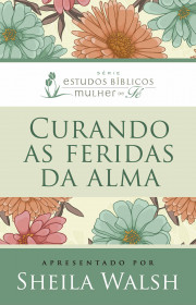 Capa do livor - Série Estudos Bíblicos para Mulheres - Curando as...