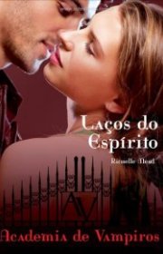 Capa do livor - Série Academia de Vampiros 05 - Laços do Espírito