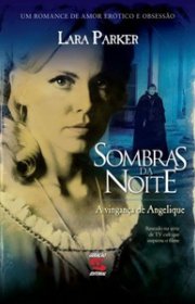 Capa do livor - Série Sombras da Noite 01 - A Vingança de Angeliqu...