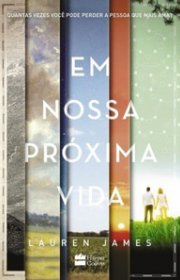 Capa do livor - Série Em Nossa Próxima Vida 01 - Em Nossa Próxima...