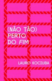 Capa do livor - (Não Tão) Perto do Fim (Coleção ZIGUEZAGUE)