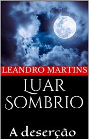 Capa do livor - Série Luar Sombrio 02 - A Deserção