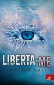 Capa do livor - Trilogia Estilhaça-me 02 - Liberta-me