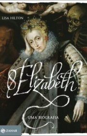 Capa do livor - Elizabeth I, Uma Biografia