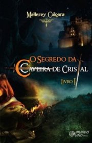 Capa do livor - Série O Segredo da Caveira de Cristal 01 - O Segre...