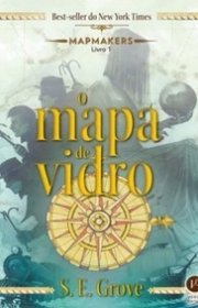 Capa do livor - Série Mapmakers 01 - O Mapa de Vidro