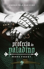 Capa do livor - Série A Profecia do Paladino 01 - A Profecia do Pa...