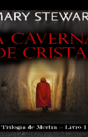 Capa do livor - Trilogia de Merlin 01 - A Caverna de Cristal