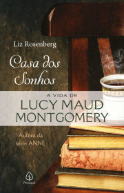 Capa do livor - Casa dos Sonhos: A Vida de Lucy Maud Montgomery