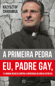 Capa do livor - A Primeira Pedra: Eu, Padre gay, e a minha revolta...