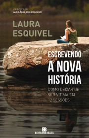 Capa do livor - Escrevendo a Nova História: Como deixar de ser vít...