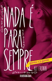 Capa do livro - Série Garota Ama Garoto 01 - Nada é Para Sempre 