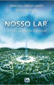 Capa do livor - Nosso Lar (A Vida no Mundo Espiritual 01)