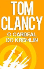 Capa do livor - Jack Ryan 03 - O Cardeal do Kremlin