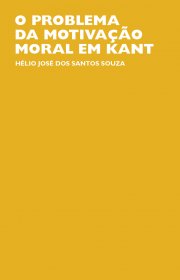 Capa do livro - O Problema da Motivação Moral em Kant