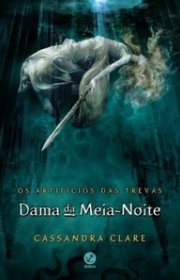 Capa do livor - Série Os Artifícios das Trevas 01 - Dama da Meia-N...