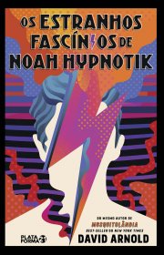 Capa do livor - Os Estranhos Fascínios de Noah Hypnotik