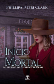 Capa do livor - Mistérios de Charlotte Dean 01 - Início Mortal