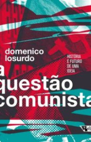 Capa do livor - A Questão Comunista: história e futuro de uma idei...