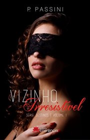 Capa do livor - Série Destinos 01 - Vizinho Irresistível 